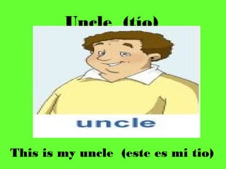 No es mi Tio  Not her Uncle